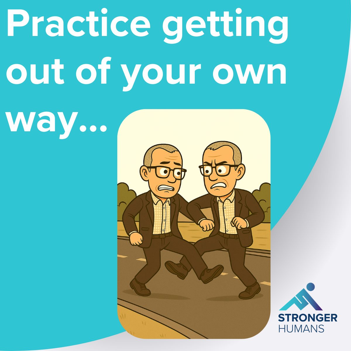 Getting out of your own way