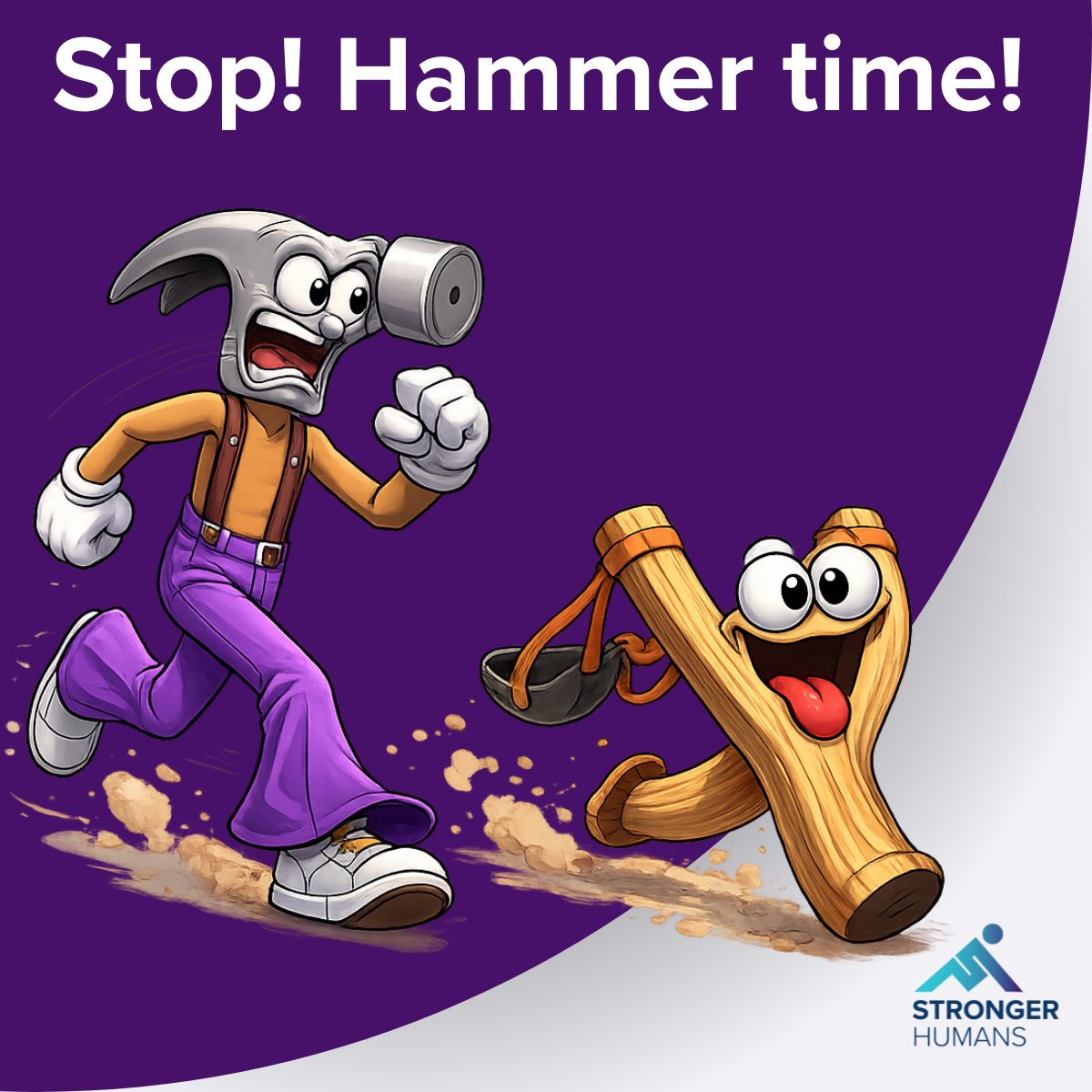 Stop! Hammer time! Move over. Make way for a catapult.